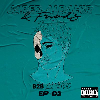 Jared Aldahir & Friends / EP 2 (B2B LM Music)