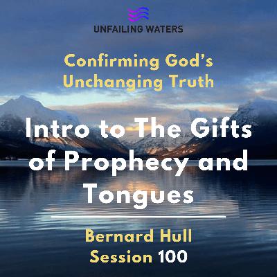 Intro to The Gifts of Prophecy and Tongues - Confirming Gods Unchanging Truth Intro to The Gifts of Prophecy and Tongues - Confirming Gods Unchanging Truth