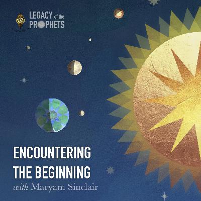 Episode one: ENCOUNTERING THE BEGINNING