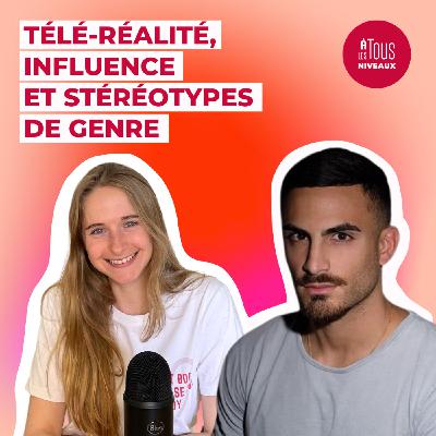 Episode n°8 - Téléralité, influence et stéréotypes de genres avec Antoine Goretti