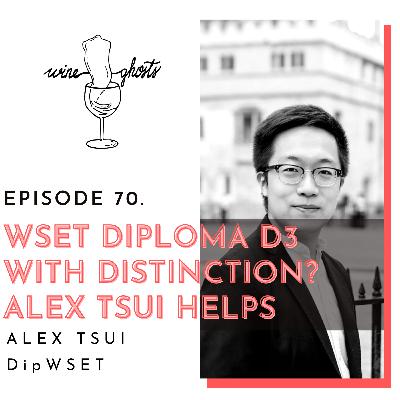 70. WSET Diploma D3 with Distinction? Alex Tsui helps!
