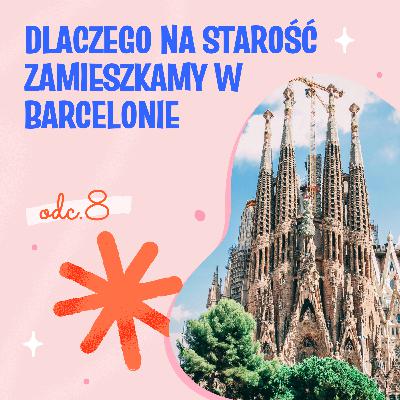 Dlaczego na starość zamieszkamy w Barcelonie
