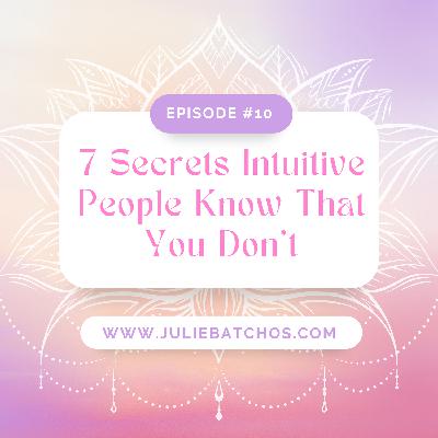 7 Secrets Intuitive People Know That You Don’t