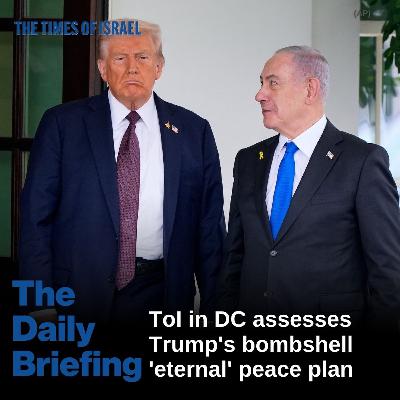 Day 725 - ToI in DC assesses Trump's bombshell 'eternal' peace plan