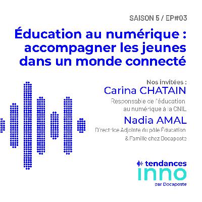 Éducation au numérique : accompagner les jeunes dans un monde connecté | Carina Chatain (CNIL) et Nadia Amal (Docaposte)