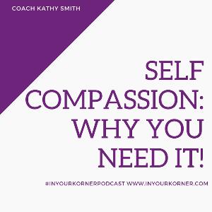 Self Compassion: Why you need it! Self Compassion: Why you need it!