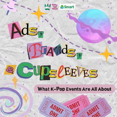 Ep. 47- Ads, Brands, and Cup-Sleeves: What K-pop Events Are All About