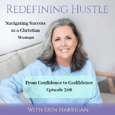 How to Trade Confidence for Godfidence, Episode 306 How to Trade Confidence for Godfidence, Episode 306