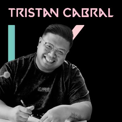 Episode 14: Tristan Cabral - Tenacious. Driven. Steady.