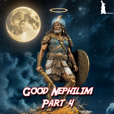 52: Good Nephilim Part 4: Seed of The Serpent