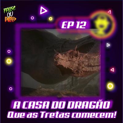 Replay Infinito 12 - A CASA DO DRAGÃO - Que as Tretas comecem! EP 02