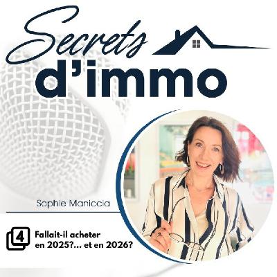 🎙️ Secrets d’Immo — Épisode spécial : “Fallait-il acheter en 2025… et faut-il acheter en 2026 ?”