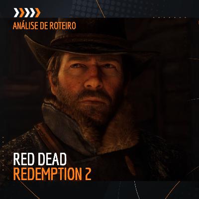 Red Dead Redemptiom 2 | Análise de Roteiro #5