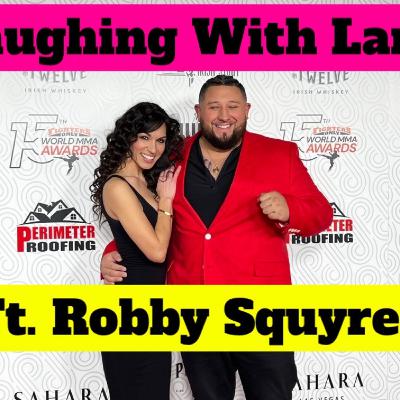 Laughing With Lana - Robby Squyres shares his story on why MMA saved his life