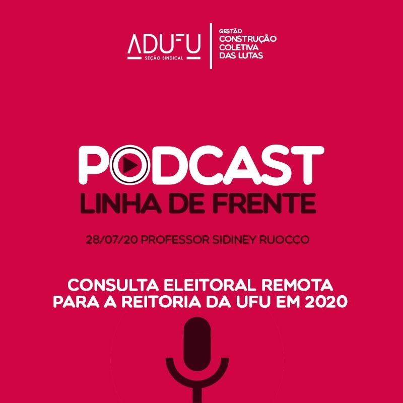 Linha de Frente - 28/07/20  - Sidiney Ruocco - Eleição remota para a Reitoria da UFU episode artwork