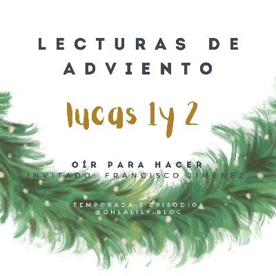 T3. E4. Lecturas de Adviento: Lucas 1 y 2 por Pastor Francisco Jiménez