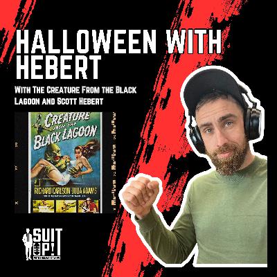 With Creature From the Black Lagoon and Scott Hebert