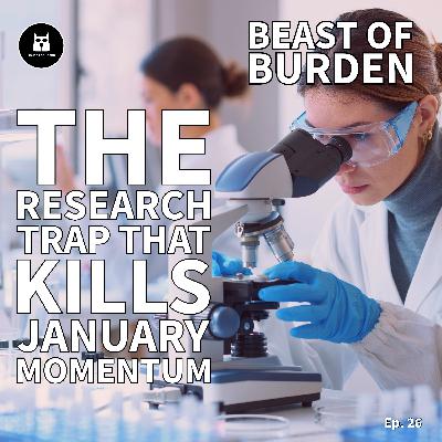 The Research Trap That Kills January Momentum The Research Trap That Kills January Momentum