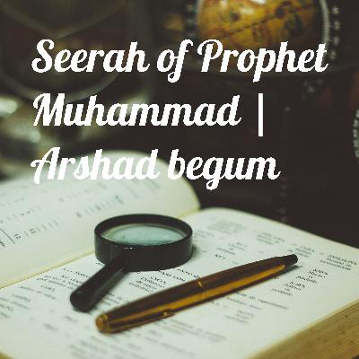 Part 39 - Dissolution of Boycott - Seerah of Prophet Muhammad (SAWS) - by Arshad Begum