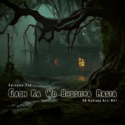 Gaon Ka Wo Bhootiya Rasta | Ek kahani aisi bhi | Episode 277 | Season 5 | My Town Horror Stories