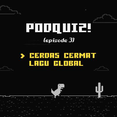 Podquiz #3 | Cerdas Cermas Lagu Global Podquiz #3 | Cerdas Cermas Lagu Global