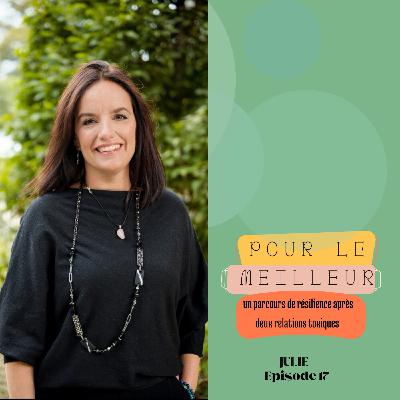Julie " Un parcours de résilience après deux relations toxiques"