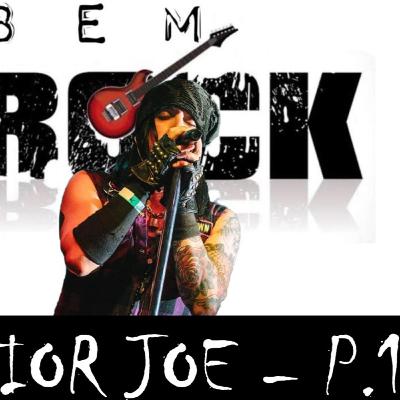 JOONIOR JOE - PARTE 01/04 - BEM Rock Podcast #008