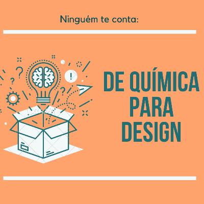 De Química Para Design - minha história