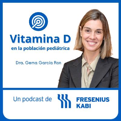 La Vitamina D en la población pediátirca, con la Dra. Gema García Ron