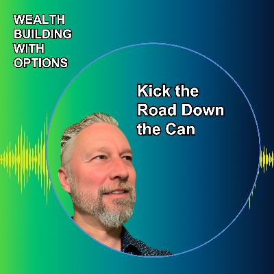 Ep34 - Kick the Road Down the Can Ep34 - Kick the Road Down the Can