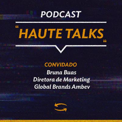 Ambev - Bruna Buas - Diretora Marketing Global Brands