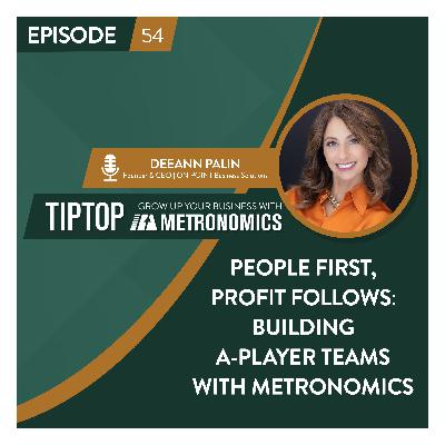 People First, Profit Follows: Building A-Player Teams with Metronomics w/ DeeAnn Palin