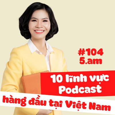 🌺#104 "Cấm vận" Kỹ thuật số & 10 lĩnh vực Podcast 🌺#104 "Cấm vận" Kỹ thuật số & 10 lĩnh vực Podcast
