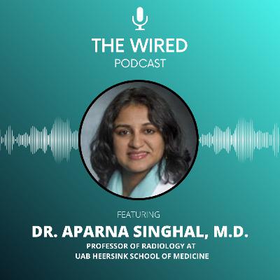 The WIRED Podcast: Dr. Aparna Singhal, M.D. The WIRED Podcast: Dr. Aparna Singhal, M.D.