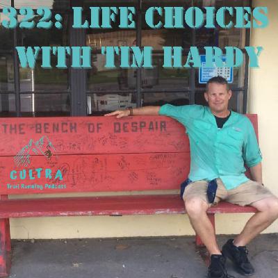 322: Life Choices with Tim Hardy