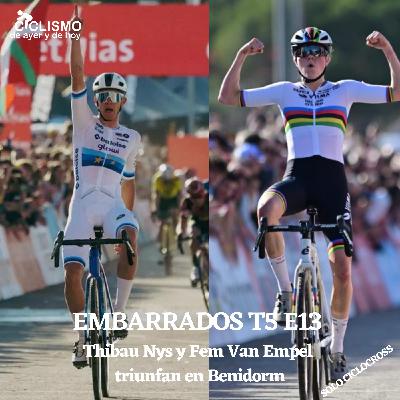 EMBARRADOS T5 E13: Thibau Nys y Fem Van Empel triunfan en Benidorm