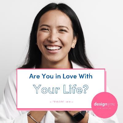 Ep #309: Are You in Love With Your Life?