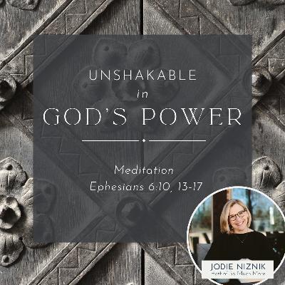 Unshakable in God’s Power | Guided Meditation | Ephesians 6:10, 13–17