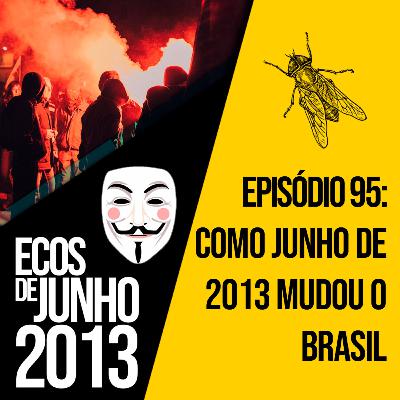 Como Junho de 2013 mudou o Brasil | A MOSCA | 095