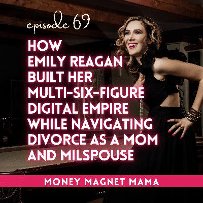 From VA to Multi–Six-Figure Breadwinner: How Emily Reagan Built Her Digital Empire While Raising 4 Kids and Navigating Divorce as a Milspouse [Ep. 69]