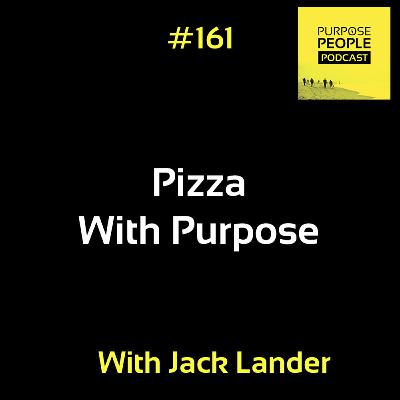 #161 Jack Lander - Pizza With Purpose (Pizzarova)