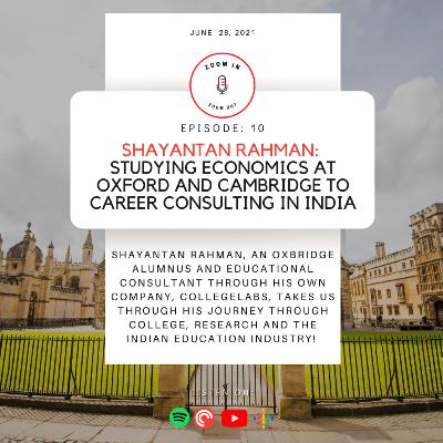 Ep 10 - Shayantan Rahman: Economics at Oxbridge to Career Consulting in India