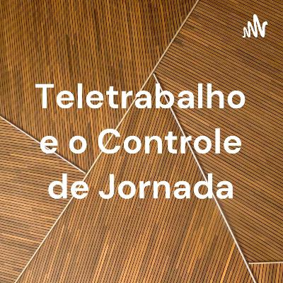 Teletrabalho e controle de jornada Teletrabalho e controle de jornada