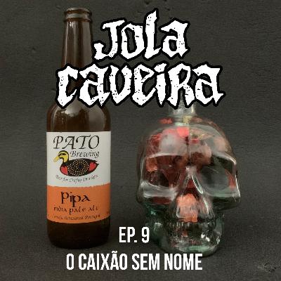 Ep.9 – O Caixão Sem Nome