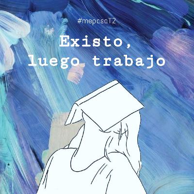 Episodio 8: Existo, luego trabajo Episodio 8: Existo, luego trabajo