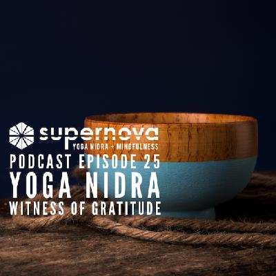 Supernova Yoga Nidra Podcast - Episode 25: Witness of Gratitude