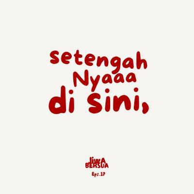 setengahnya di sini, tapi yang kemarin apa kabar?