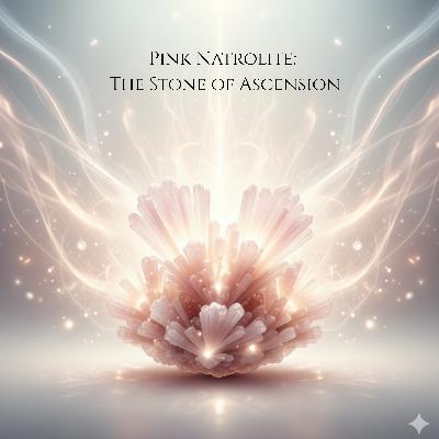 The Subtle Power of Pink Natrolite