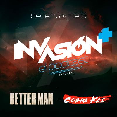 Invasión + "Better Man" + "Cobra Kai Temporada Final" De monos, cobras, patadas, música y puñetazos de nostalgia.