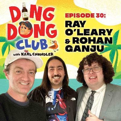 Ding Dong Club with Karl Chandler: #30 - Ray O'Leary & Rohan Ganju
